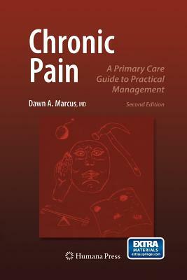 Chronic Pain: A Primary Care Guide to Practical Management by Dawn Marcus