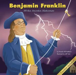 Benjamin Franklin: Writer, Inventor, Statesman by Pamela Hill Nettleton