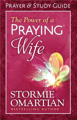 The Power of a Praying(r) Wife Prayer and Study Guide by Stormie Omartian