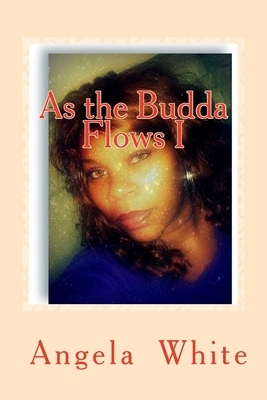 As the Budda flows by Angela Lykebudda White