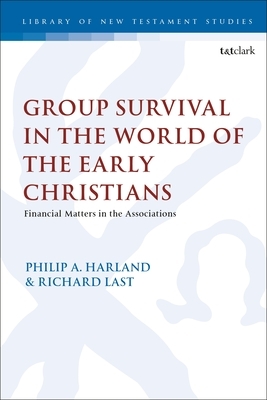 Group Survival in the Ancient Mediterranean: Rethinking Material Conditions in the Landscape of Jews and Christians by Richard Last, Philip A. Harland