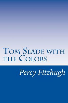 Tom Slade with the Colors by Percy Keese Fitzhugh