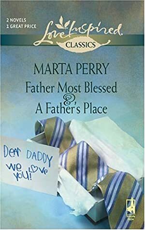 Father Most Blessed and a Father's Place: An Anthology by Marta Perry
