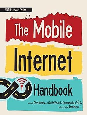 The Mobile Internet Handbook - 2015 US RVers Edition by Chris Dunphy, Chris Dunphy