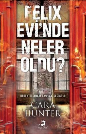 Felix Evi'nde Neler Oldu? by Cara Hunter