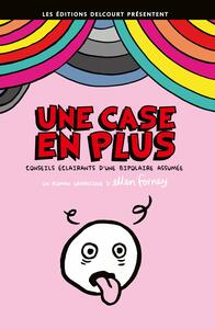 Une case en plus: Conseils éclairants d'une bipolaire assumée by Ellen Forney