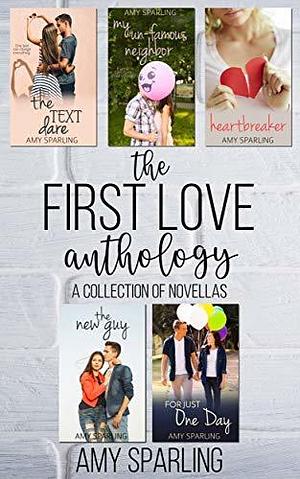 The First Love Anthology: A collection of Sweet Romance Novellas by Amy Sparling, Amy Sparling