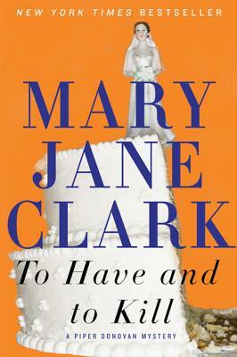 To Have and to Kill by Mary Jane Clark