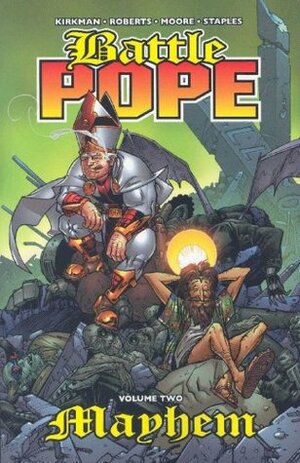 Battle Pope, Volume 2: Mayhem by Tony Moore, Robert Kirkman