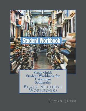 Study Guide Student Workbook for Catwoman Soulstealer: Black Student Workbooks by Rowan Black