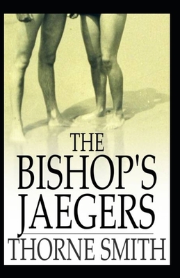 Thorne Smith: The Bishop's Jaegers-Original Edition(Annotated) by Thorne Smith