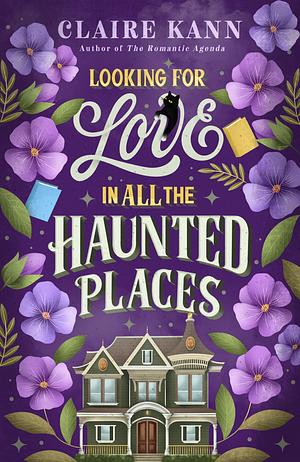 Looking for Love in All the Haunted Places: A Charmingly Spooky Romance for Fans of the Ex Hex! by Claire Kann