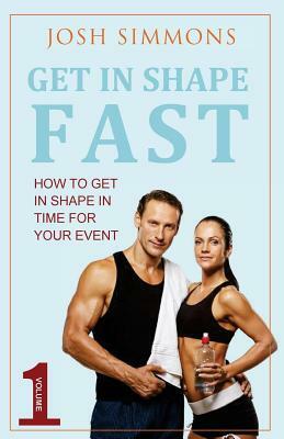 Get In Shape Fast by Josh Simmons