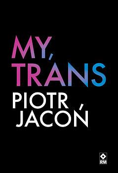 My, Trans by Piotr Jacoń