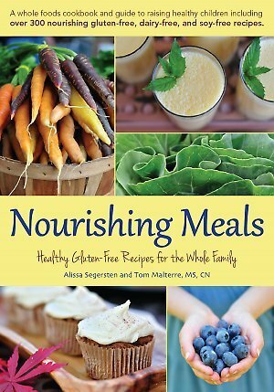 Nourishing Meals: Healthy Gluten-Free Meals for the Whole family by Alissa Segersten, Tom Malterre