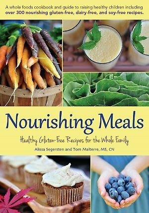 Nourishing Meals: Healthy Gluten-Free Meals for the Whole family by Tom Malterre, Alissa Segersten