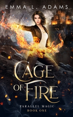 Cage of Fire by Emma L. Adams