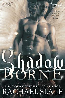 Shadow Borne: A Tale of Beauty and the Beast by Rachael Slate