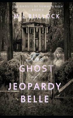 The Ghost of Jeopardy Belle by M. L. Bullock