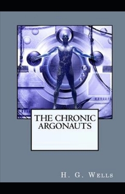 The Chronic Argonauts Illustrated by H.G. Wells