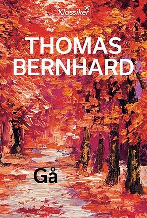 Gå by Thomas Bernhard