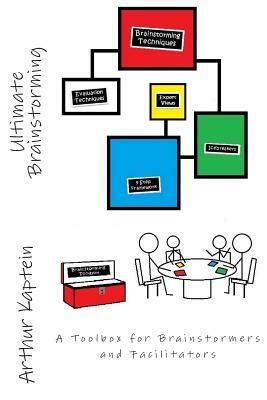 Ultimate Brainstorming: The Facilitator's Toolbox to Great Brainstorming by David Straker, Marshall Goldsmith