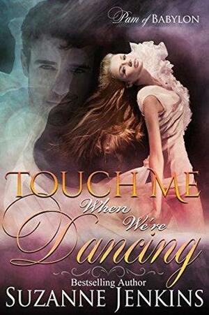 Touch Me When We're Dancing by Suzanne Jenkins