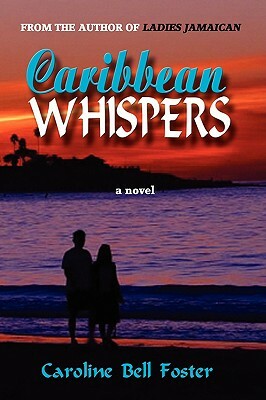 Caribbean Whispers by Caroline Bell Foster