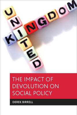 The Impact of Devolution on Social Policy by Derek Birrell