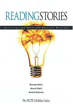 Reading Stories: Activities and Texts for Critical Readings by Annette Patterson, Marnie O'Neill, Bronwyn Mellor