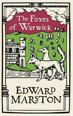 The Foxes of Warwick by Edward Marston