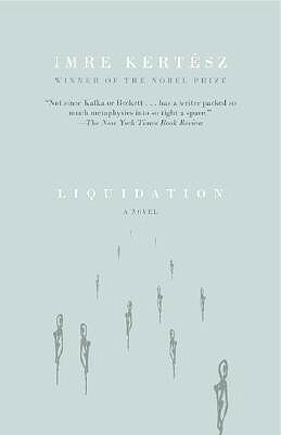Liquidation by Tim Wilkinson, Imre Kertész
