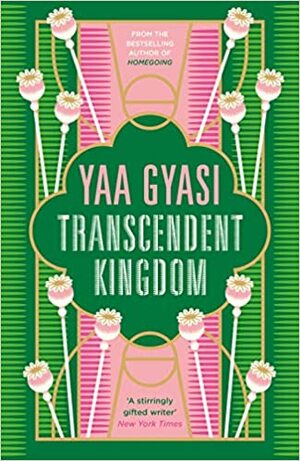 Transcendent Kingdom by Yaa Gyasi