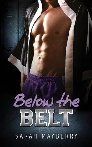 Below The Belt by Sarah Mayberry