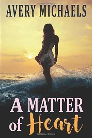 A Matter of Heart by Avery Michaels