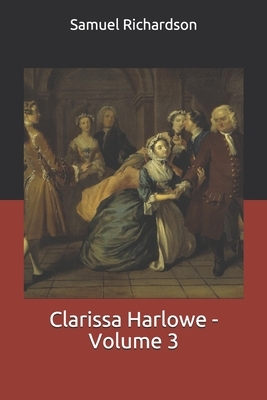 Clarissa Harlowe - Volume 3 by Samuel Richardson