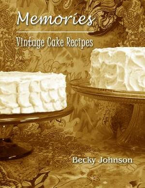 Memories: Vintage Cake Recipes by Becky Johnson