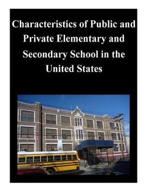 Characteristics of Public and Private Elementary and Secondary School in the United States by U S Department of Education