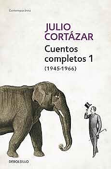 Cuentos completos, vol. 1 (1945-1966) by Julio Cortázar