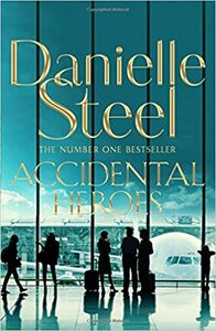 Accidental Heroes by Danielle Steel