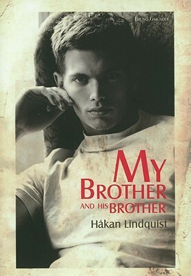 My Brother and His Brother by Hakan Lindquist, Håkan Lindquist