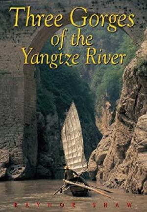 Three Gorges of the Yangtze River: Chongqing to Wuhan by Paul Mooney, Bill Hurst, Raynor Shaw