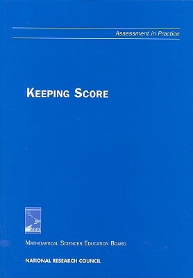 Keeping Score by Mathematical Sciences Education Board, Center for Science Mathematics and Engin, National Research Council