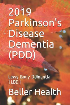 2019 Parkinson's Disease Dementia (PDD): Lewy Body Dementia (LBD) by Beller Health, Jerry Beller