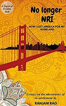 No Longer NRI: How I Left America for My Homeland by Ranjani Rao