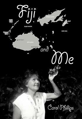 Fiji and Me by Carol Phillips