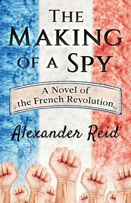 The Making of a Spy by Alexander Reid