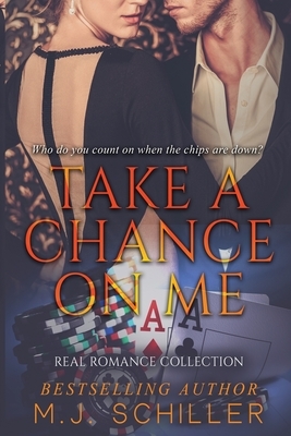Take a Chance on Me by M. J. Schiller