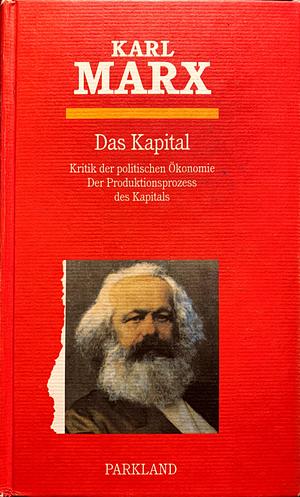 Das Kapital: Kritik der politischen Ökonomie by Karl Marx