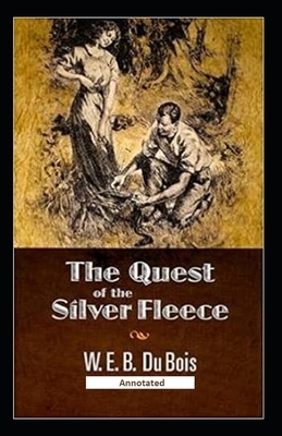 The Quest of the Silver Fleece (Annotated) by W.E.B. Du Bois